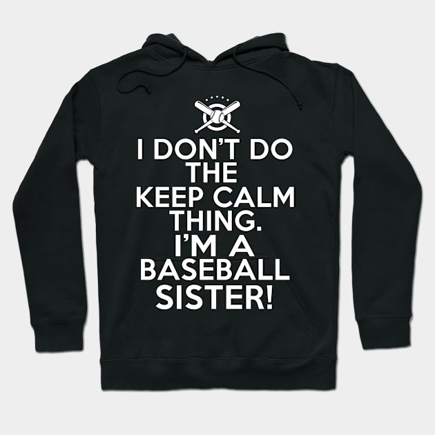 I Don't Keep Calm Baseball Sister - Loud Baseball Sister Hoodie by HeartsandFlags